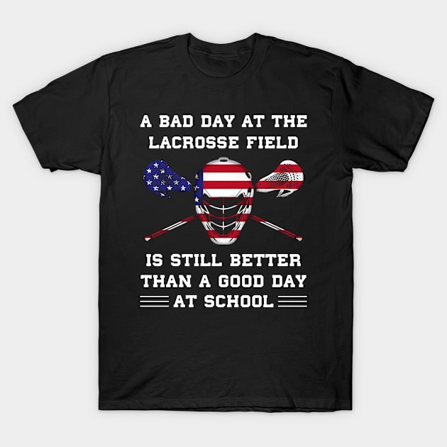 Lacrosse Players A Bad Day At Lacrosse Is Still Better Than A Good Day At School T-Shirt by Dr_Squirrel